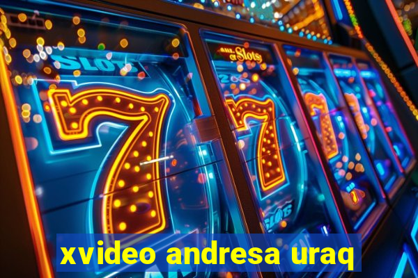 xvideo andresa uraq